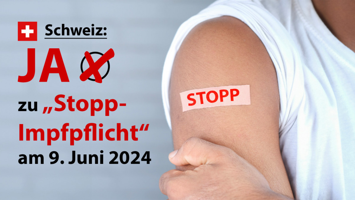 Schweiz: Volksabstimmung für Freiheit und körperliche Unversehrtheit (Stopp Impfpflicht)