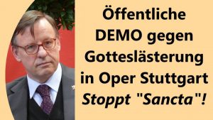 Mathias von Gersdorff ruft zum Protest gegen blasphemische Oper in Stuttgart auf