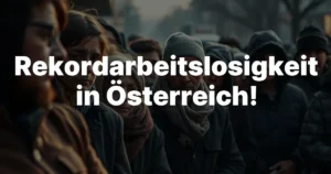 Rekordarbeitslosigkeit! Österreich in der Rezessionsfalle – Einheitspartei liefert weiter ab