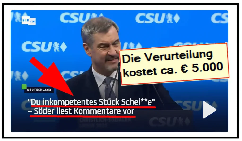 Söder las Beleidigung vor: „Du inkompetentes Stück Schei**e“. Die deutsche Justiz könnte dafür ca. 5.000 Euro Kosten bewirken