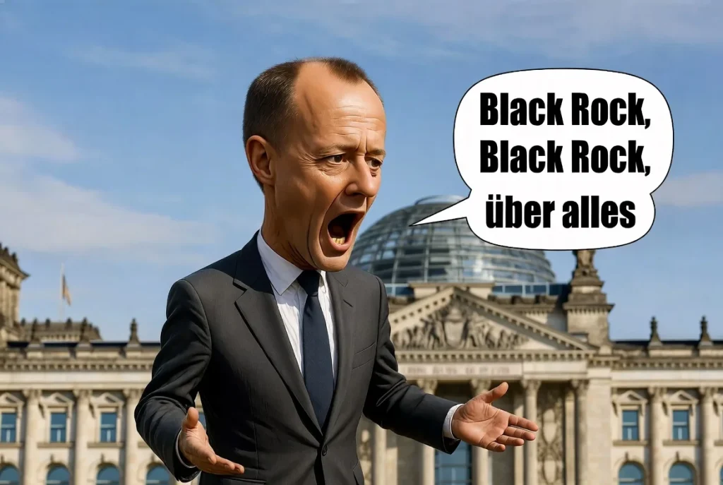 Black Rock – Black Rock über Alles: Jetzt will Merz, dass Deutschland sogar für enteignete Russen-Milliarden haftet
